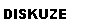 Textov� pole: DISKUZE